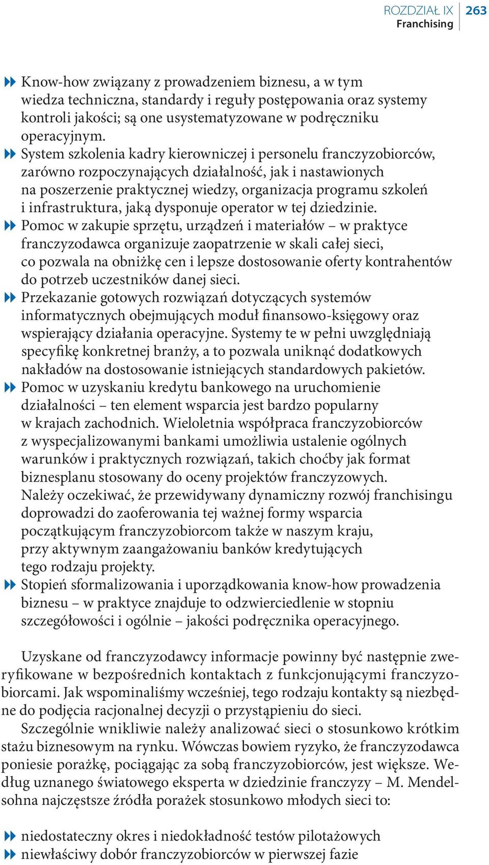 System szkolenia kadry kierowniczej i personelu franczyzobiorców, zarówno rozpoczynających działalność, jak i nastawionych na poszerzenie praktycznej wiedzy, organizacja programu szkoleń i