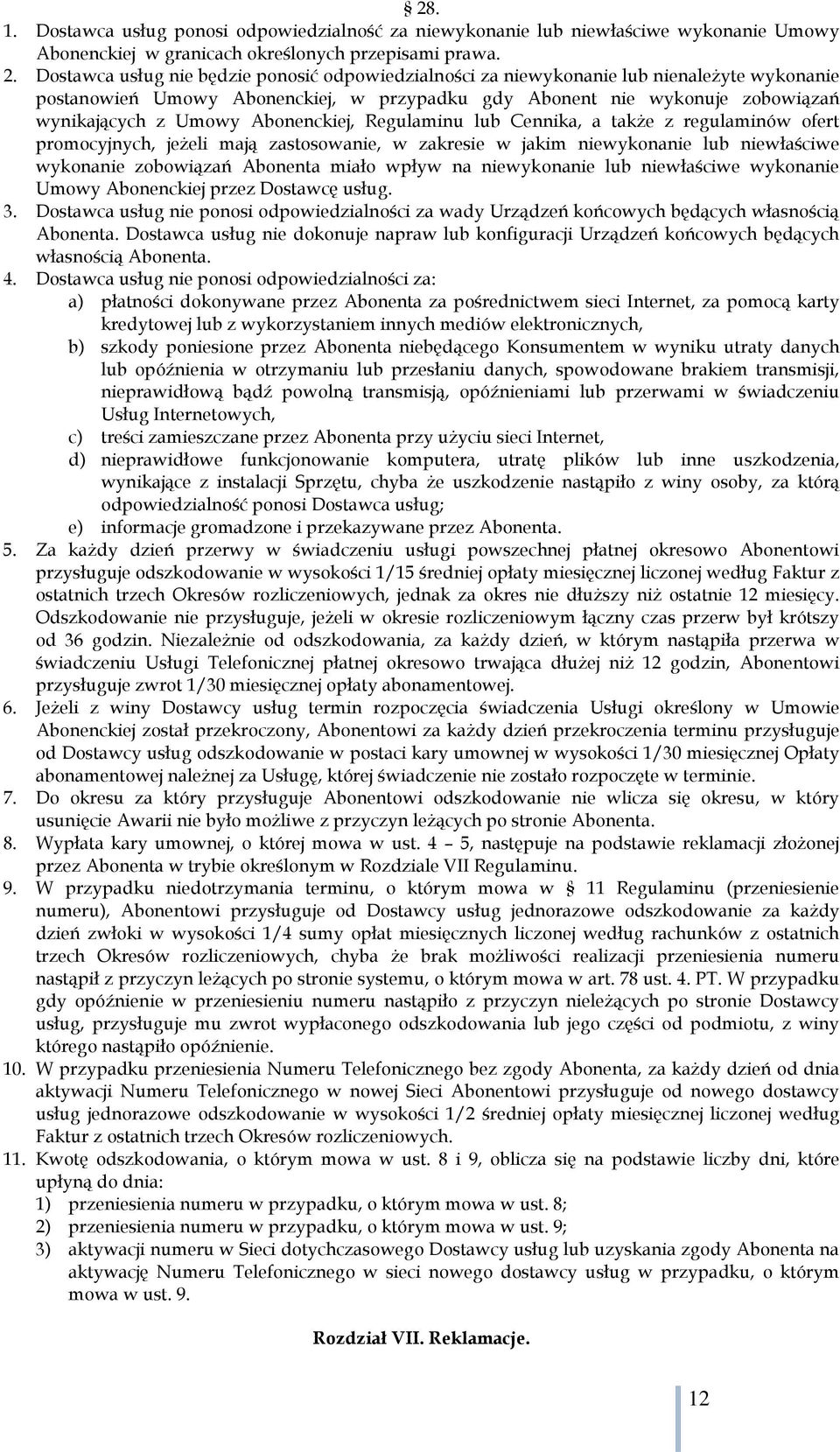 Abonenckiej, Regulaminu lub Cennika, a także z regulaminów ofert promocyjnych, jeżeli mają zastosowanie, w zakresie w jakim niewykonanie lub niewłaściwe wykonanie zobowiązań Abonenta miało wpływ na