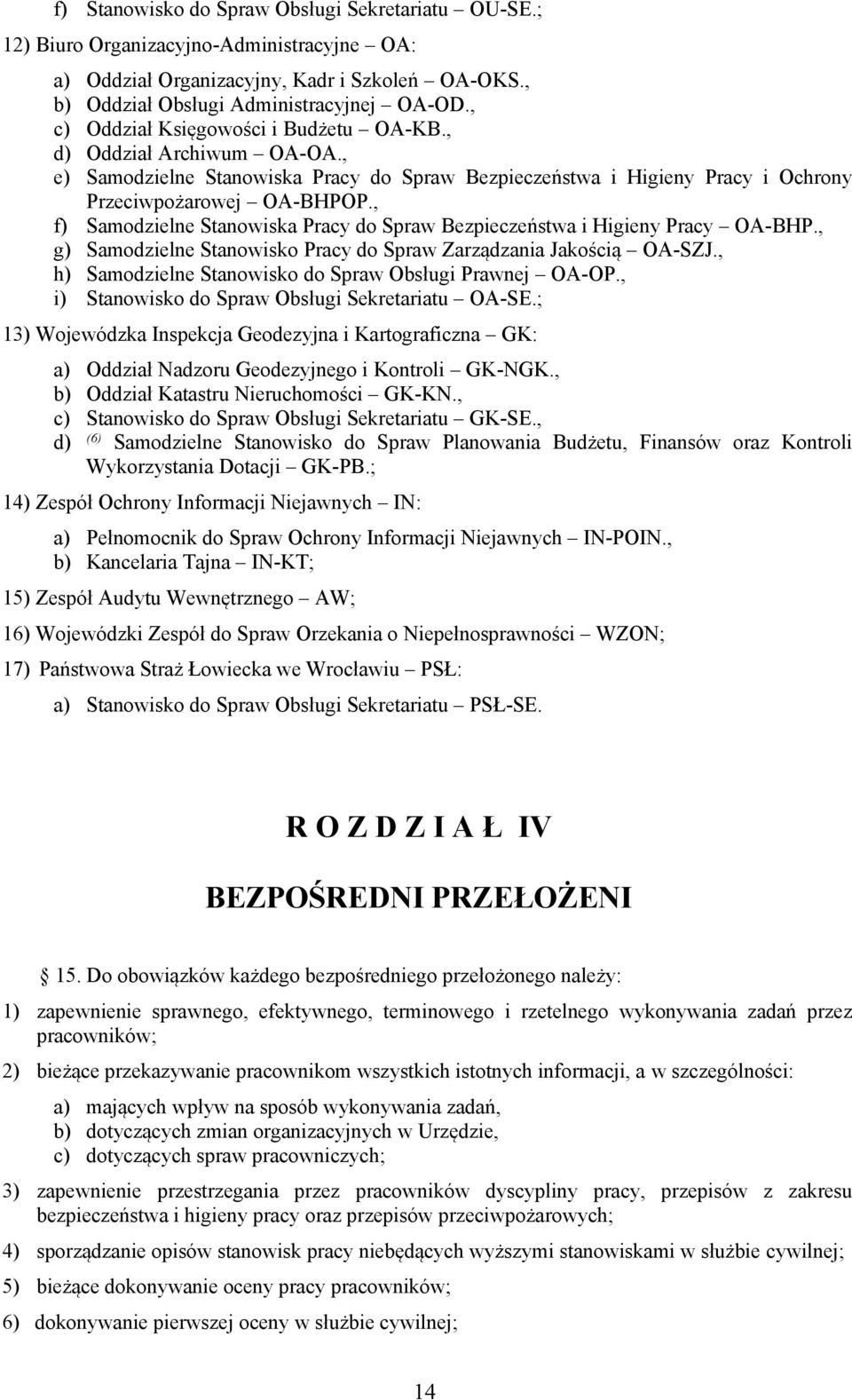 , f) Samodzielne Stanowiska Pracy do Spraw Bezpieczeństwa i Higieny Pracy OA-BHP., g) Samodzielne Stanowisko Pracy do Spraw Zarządzania Jakością OA-SZJ.