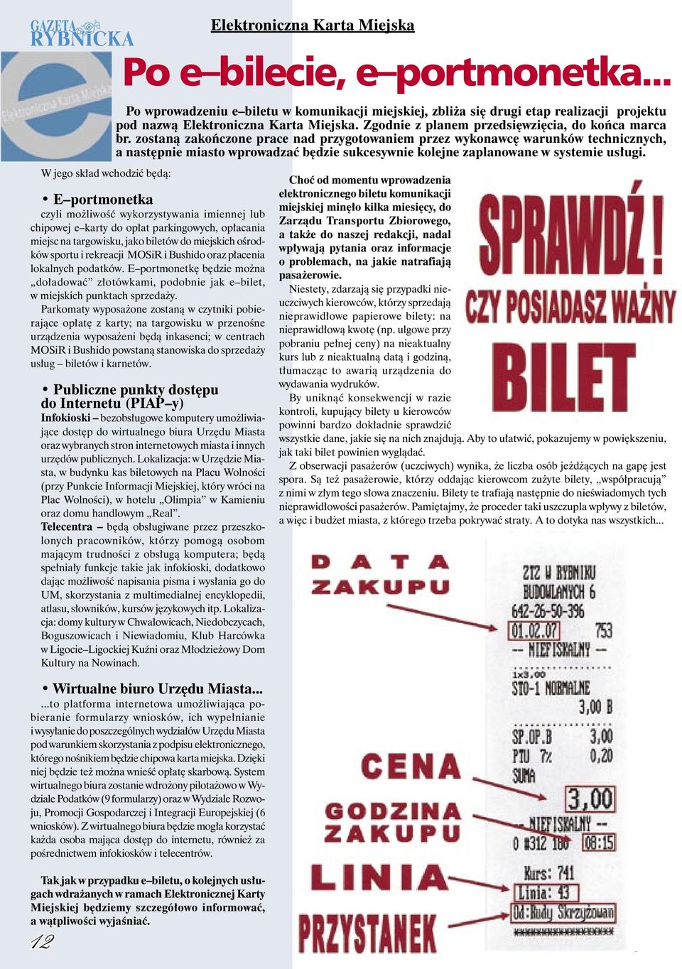 Bushido oraz płacenia lokalnych podatków. E portmonetkę będzie można doładować złotówkami, podobnie jak e bilet, w miejskich punktach sprzedaży.