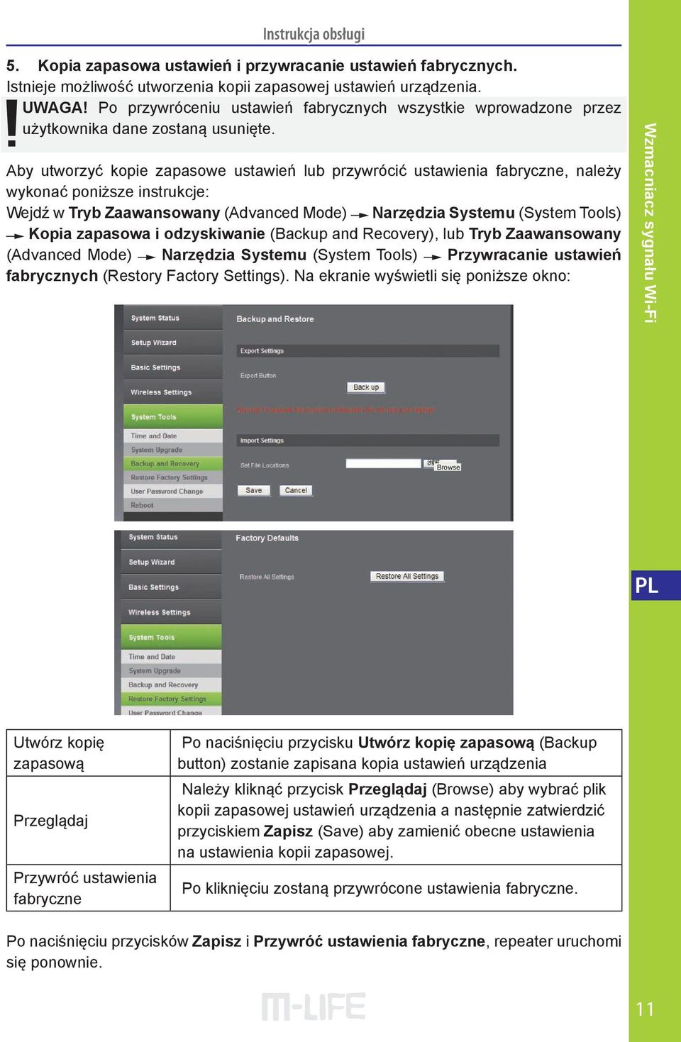 Aby utworzyć kopie zapasowe ustawień lub przywrócić ustawienia fabryczne, należy wykonać poniższe instrukcje: Wejdź w Tryb Zaawansowany (Advanced Mode) Narzędzia Systemu (System Tools) Kopia zapasowa