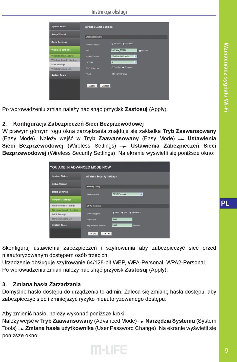 Należy wejść w Tryb Zaawansowany (Easy Mode) Ustawienia Sieci Bezprzewodowej (Wireless Settings) Ustawienia Zabezpieczeń Sieci Bezprzewodowej (Wireless Security Settings).