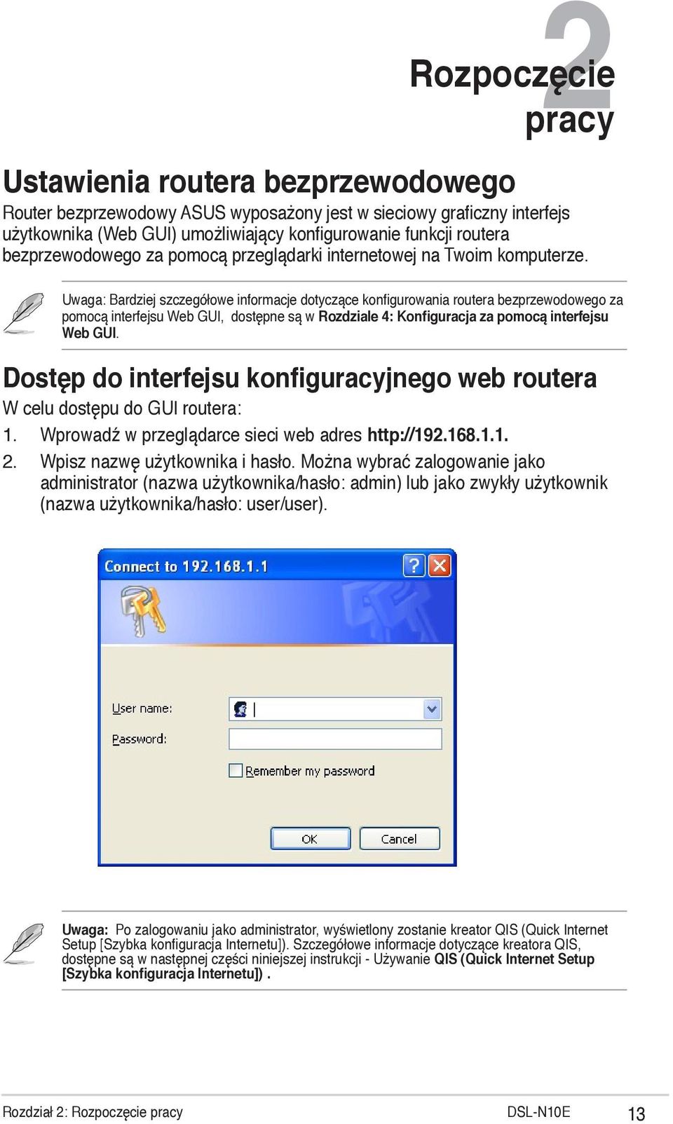 . Uwaga: Bardziej szczegółowe informacje dotyczące konfigurowania routera bezprzewodowego za pomocą interfejsu Web GUI, dostępne są w Rozdziale 4: Konfiguracja za pomocą interfejsu Web GUI.