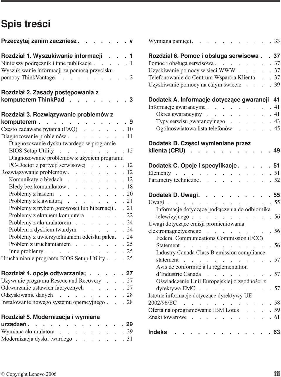 .......11 Diagnozowanie dysku twardego w programie BIOS Setup Utility.........12 Diagnozowanie problemów z użyciem programu PC-Doctor z partycji serwisowej.....12 Rozwiązywanie problemów.