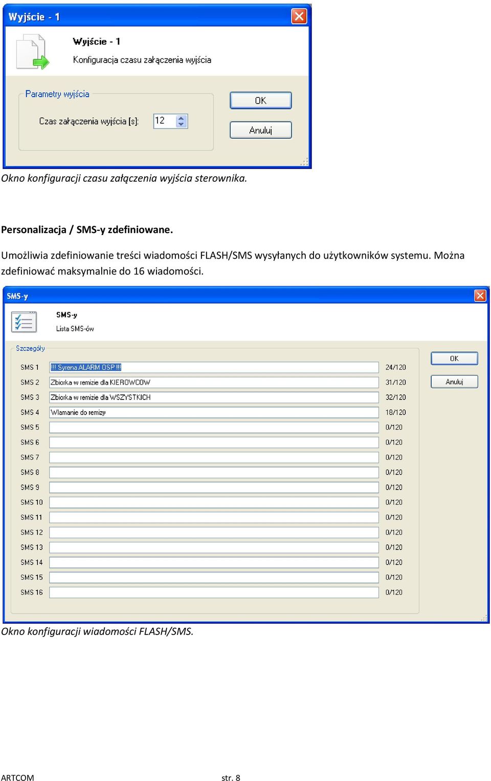 Umożliwia zdefiniowanie treści wiadomości FLASH/SMS wysyłanych do