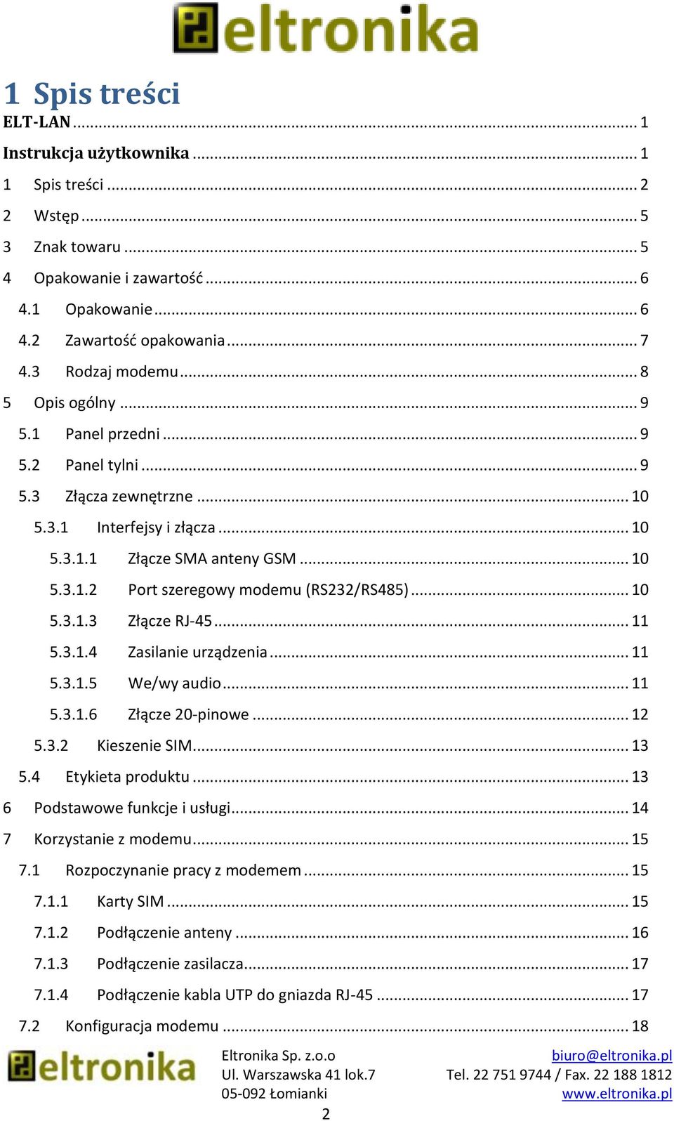 .. 10 5.3.1.3 Złącze RJ-45... 11 5.3.1.4 Zasilanie urządzenia... 11 5.3.1.5 We/wy audio... 11 5.3.1.6 Złącze 20-pinowe... 12 5.3.2 Kieszenie SIM... 13 5.4 Etykieta produktu.