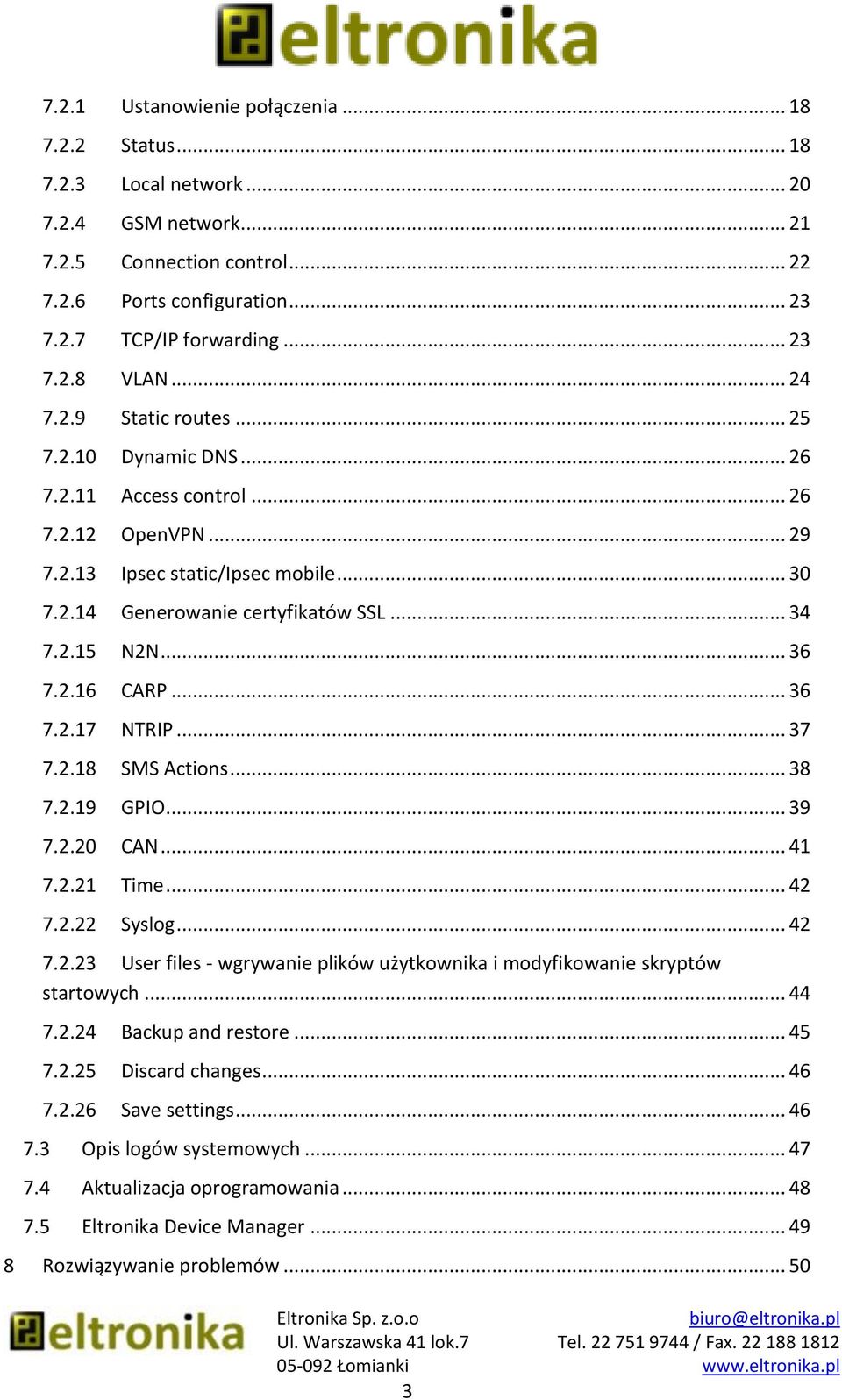 .. 36 7.2.16 CARP... 36 7.2.17 NTRIP... 37 7.2.18 SMS Actions... 38 7.2.19 GPIO... 39 7.2.20 CAN... 41 7.2.21 Time... 42 7.2.22 Syslog... 42 7.2.23 User files - wgrywanie plików użytkownika i modyfikowanie skryptów startowych.