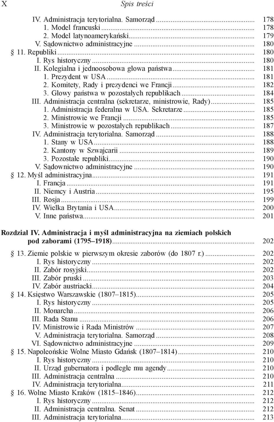 Administracja centralna (sekretarze, ministrowie, Rady)... 185 1. Administracja federalna w USA. Sekretarze... 185 2. Ministrowie we Francji... 185 3. Ministrowie w pozostałych republikach... 187 IV.