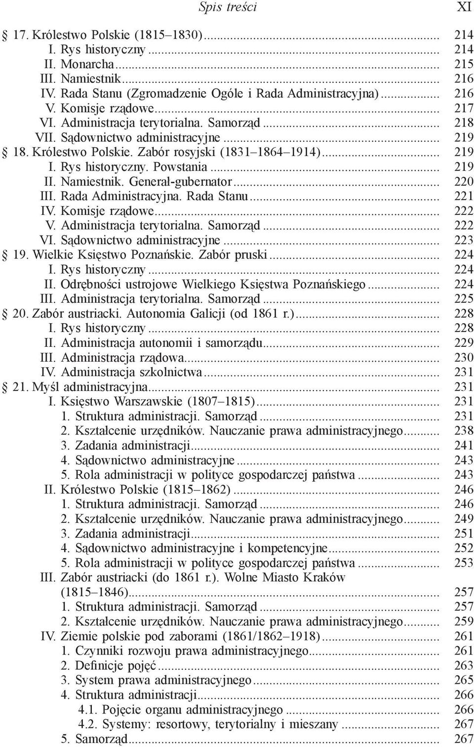 Powstania... 219 II. Namiestnik. Generał-gubernator... 220 III. Rada Administracyjna. Rada Stanu... 221 IV. Komisje rządowe... 222 V. Administracja terytorialna. Samorząd... 222 VI.