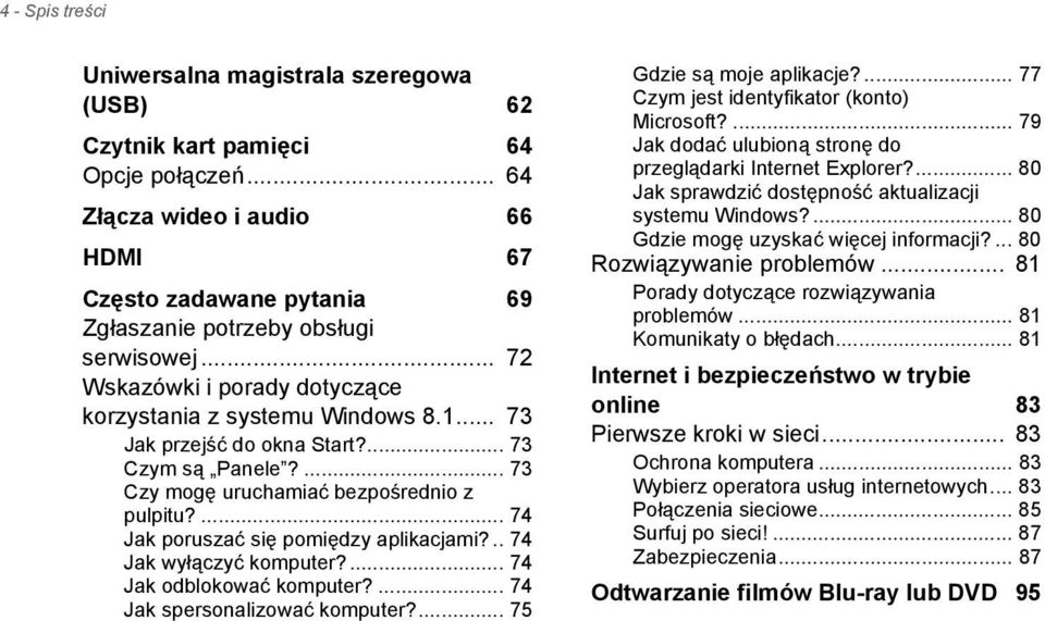 ... 74 Jak poruszać się pomiędzy aplikacjami?.. 74 Jak wyłączyć komputer?... 74 Jak odblokować komputer?... 74 Jak spersonalizować komputer?... 75 Gdzie są moje aplikacje?