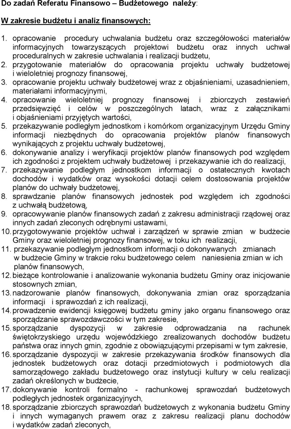 2. przygotowanie materiałów do opracowania projektu uchwały budżetowej i wieloletniej prognozy finansowej, 3.