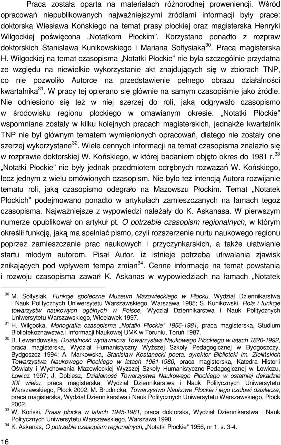 Korzystano ponadto z rozpraw doktorskich Stanisława Kunikowskiego i Mariana Sołtysiaka 30. Praca magisterska H.