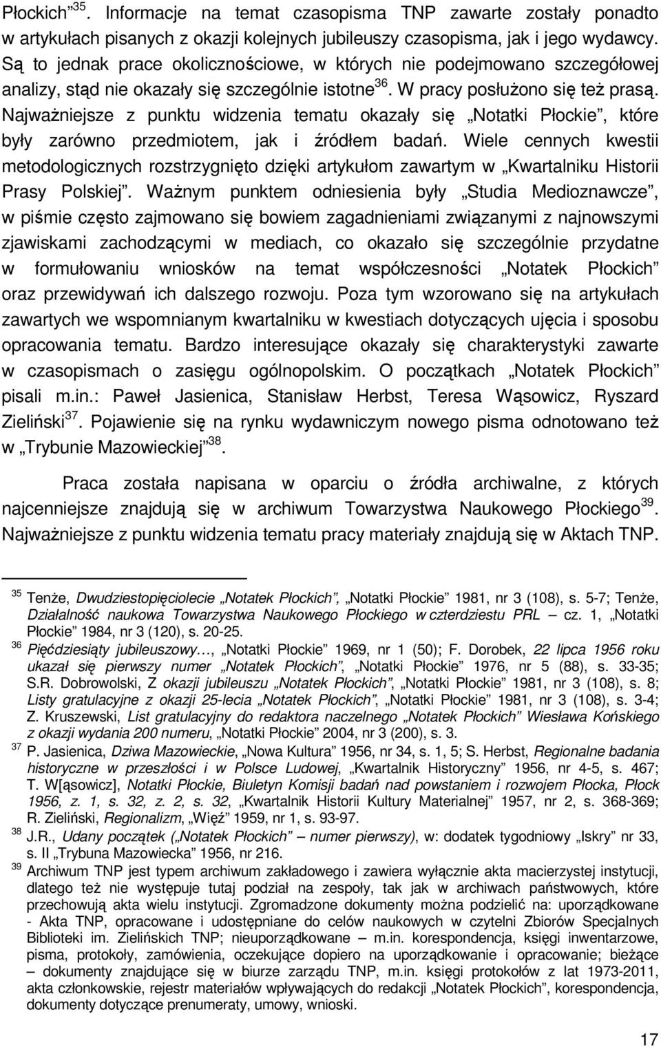 Najważniejsze z punktu widzenia tematu okazały się Notatki Płockie, które były zarówno przedmiotem, jak i źródłem badań.