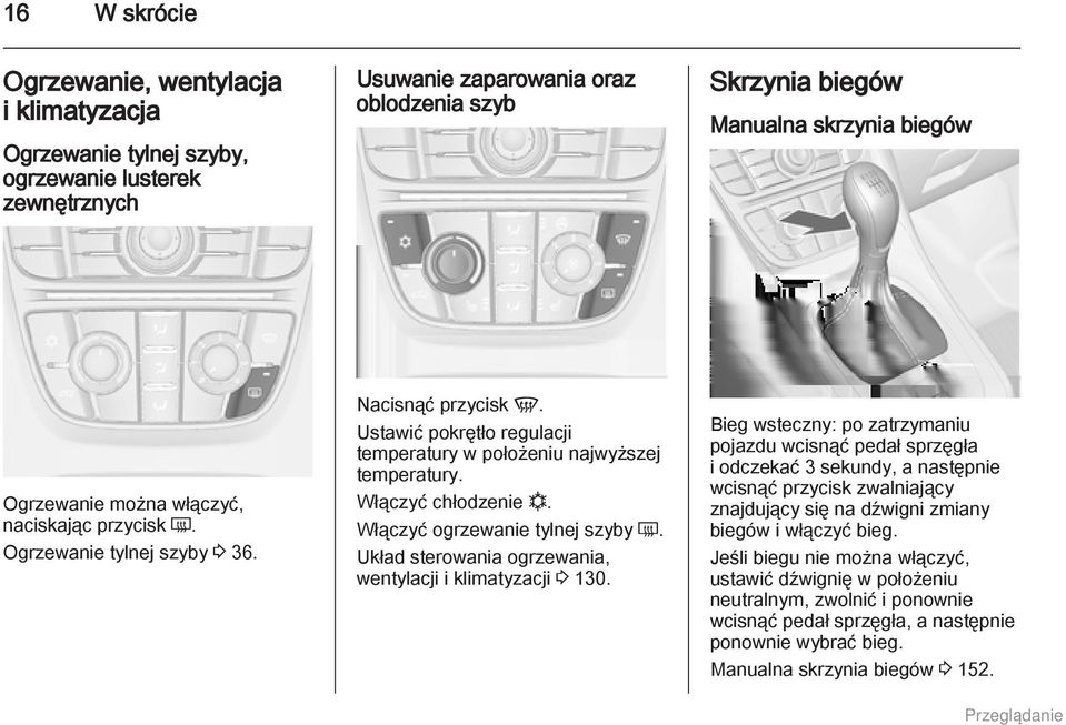 Włączyć ogrzewanie tylnej szyby Ü. Układ sterowania ogrzewania, wentylacji i klimatyzacji 3 130.