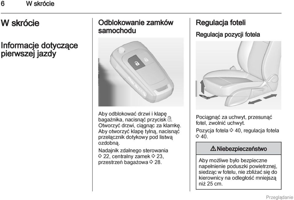 Nadajnik zdalnego sterowania 3 22, centralny zamek 3 23, przestrzeń bagażowa 3 28. Pociągnąć za uchwyt, przesunąć fotel, zwolnić uchwyt.