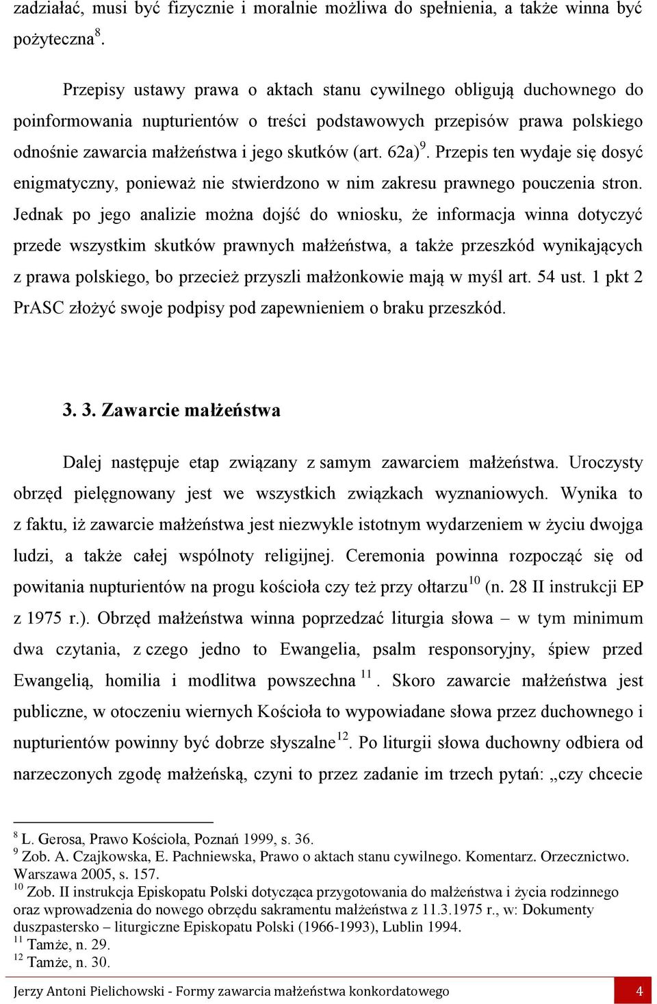 62a) 9. Przepis ten wydaje się dosyć enigmatyczny, ponieważ nie stwierdzono w nim zakresu prawnego pouczenia stron.