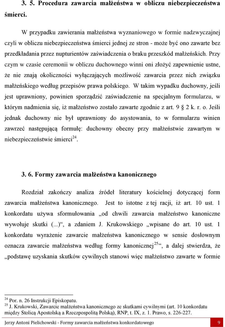 ono zawarte bez przedkładania przez nupturientów zaświadczenia o braku przeszkód małżeńskich.