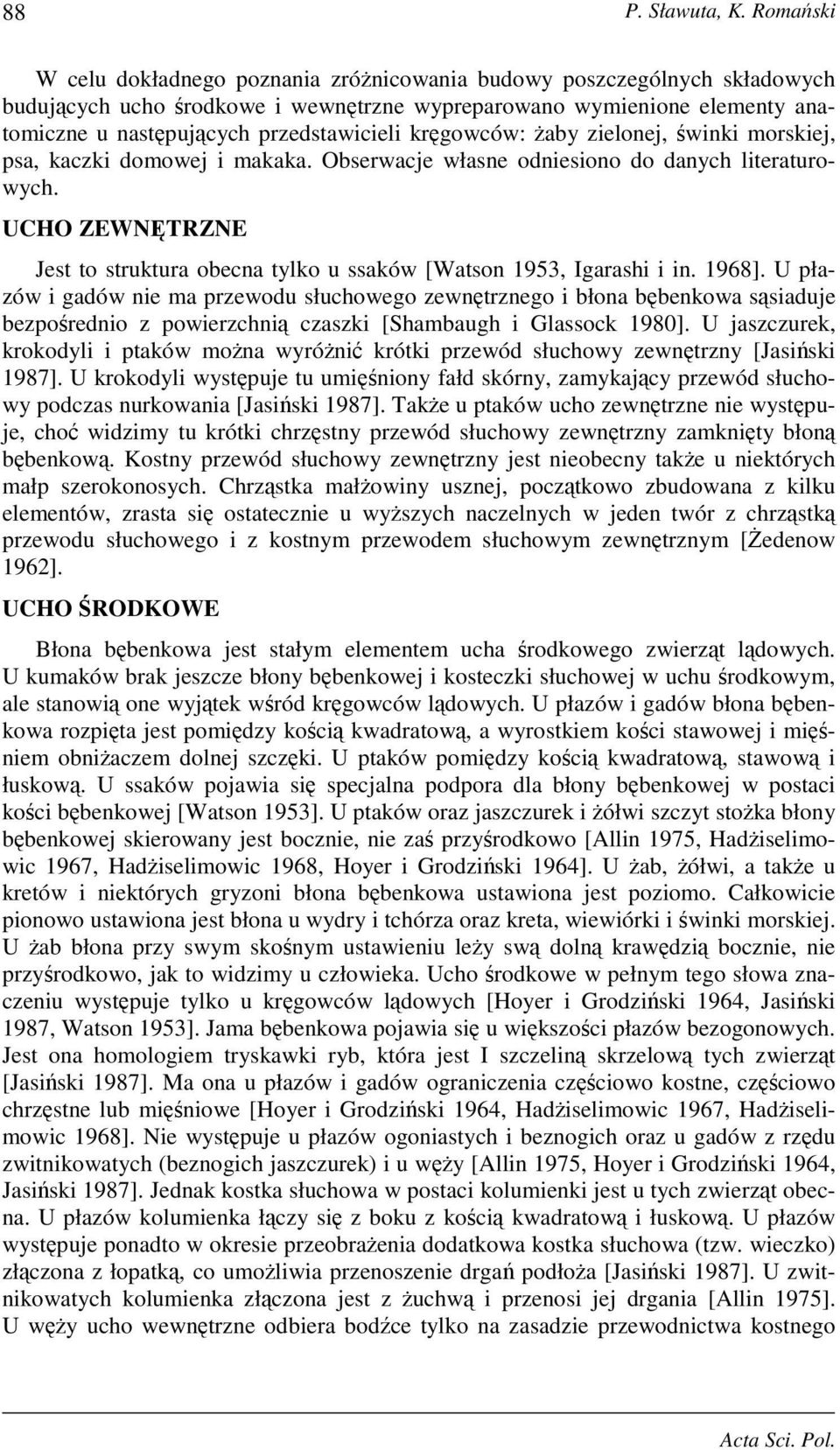 kręgowców: Ŝaby zielonej, świnki morskiej, psa, kaczki domowej i makaka. Obserwacje własne odniesiono do danych literaturowych.