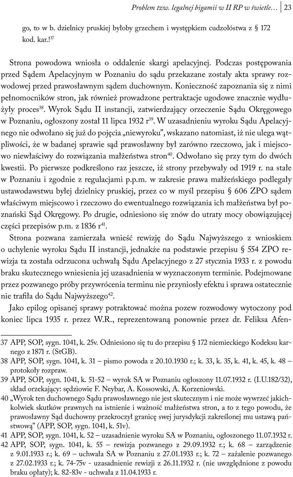 Konieczność zapoznania się z nimi pełnomocników stron, jak również prowadzone pertraktacje ugodowe znacznie wydłużyły proces 38.