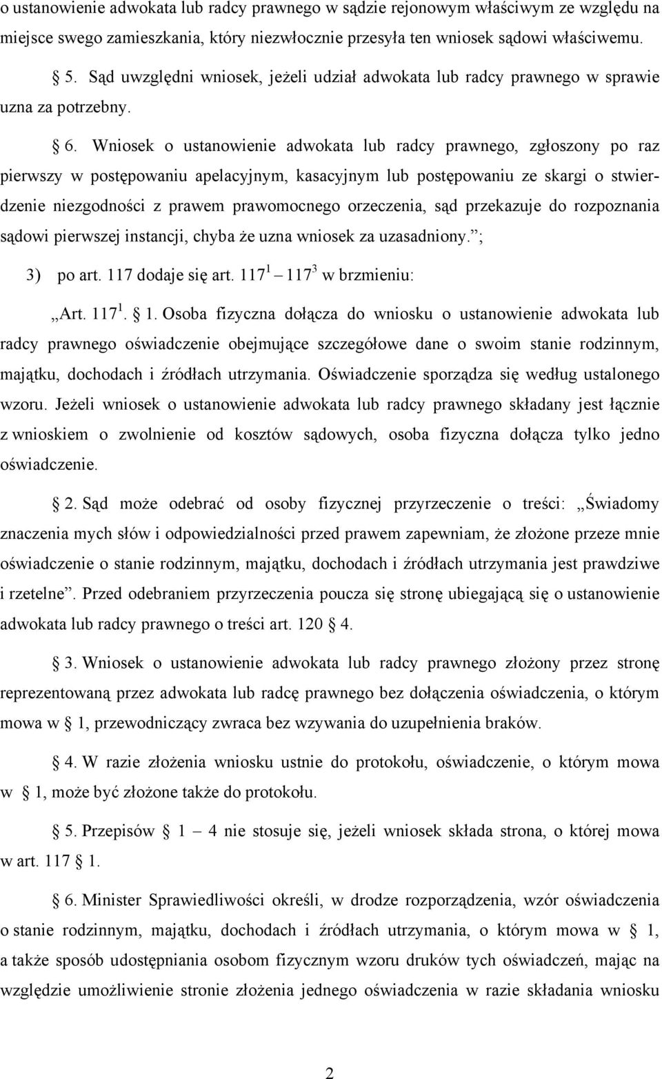 Wniosek o ustanowienie adwokata lub radcy prawnego, zgłoszony po raz pierwszy w postępowaniu apelacyjnym, kasacyjnym lub postępowaniu ze skargi o stwierdzenie niezgodności z prawem prawomocnego