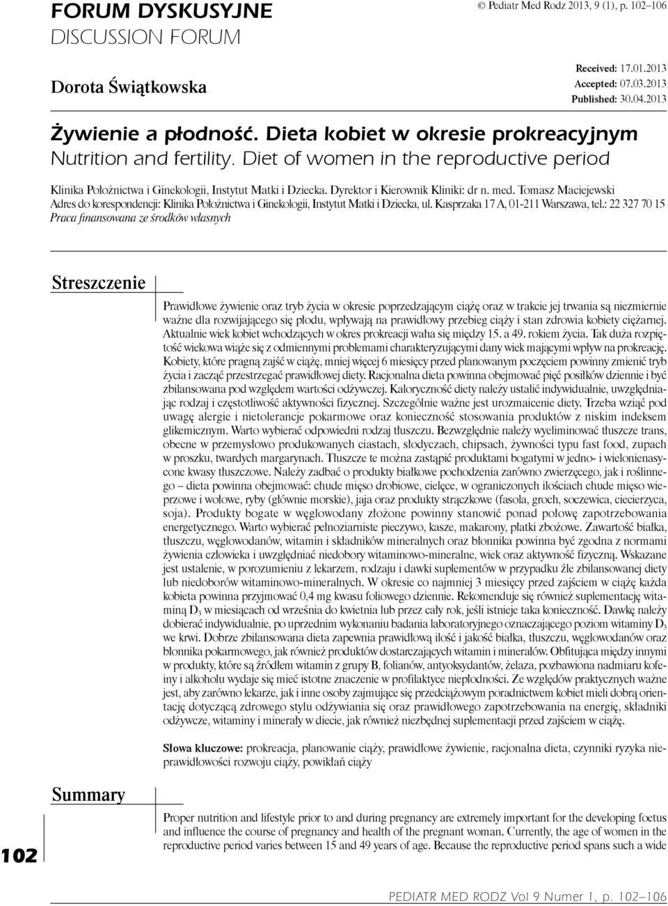 med. Tomasz Maciejewski Adres do korespondencji: Klinika Położnictwa i Ginekologii, Instytut Matki i Dziecka, ul. Kasprzaka 17 A, 01-211 Warszawa, tel.