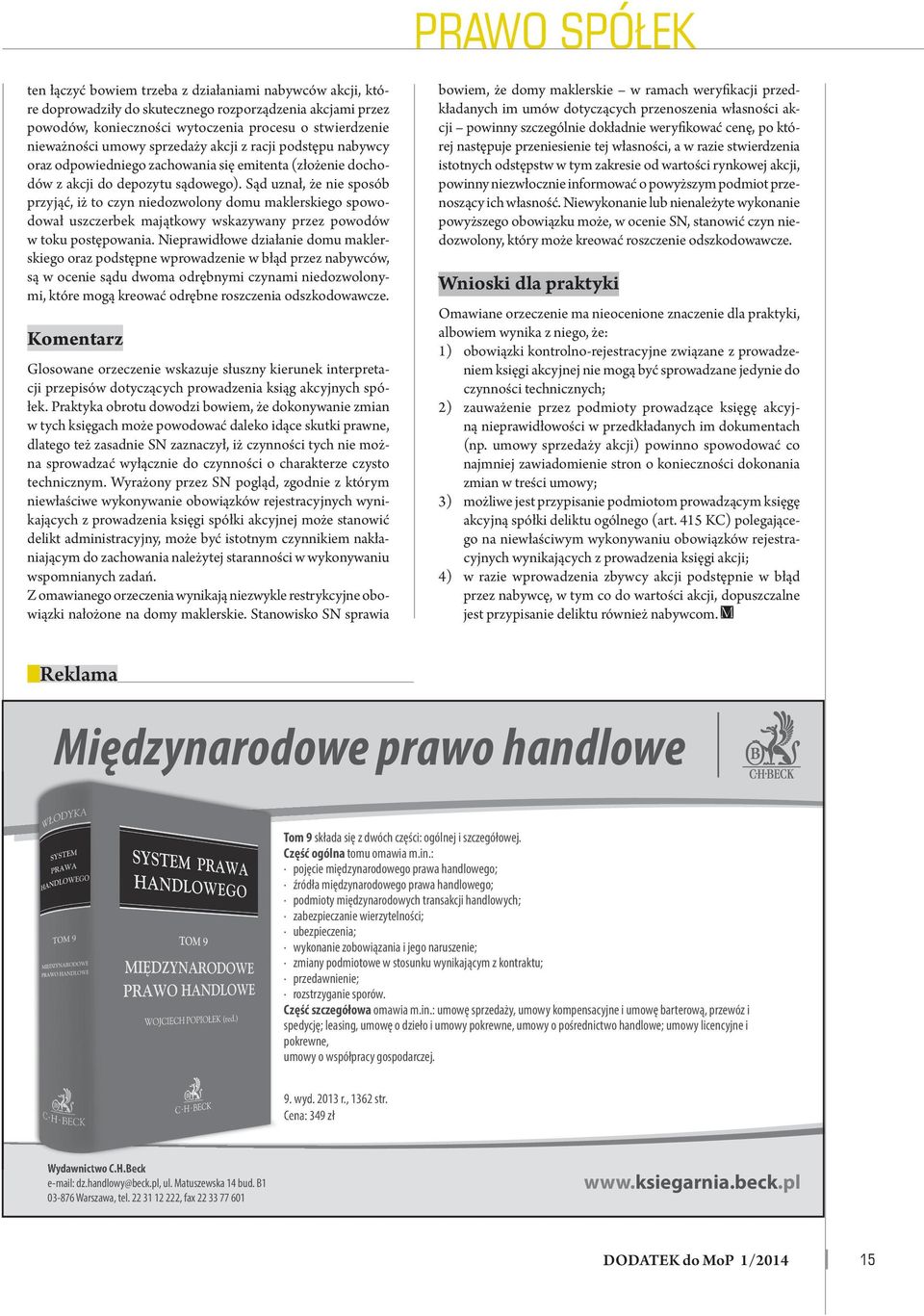 Sąd uznał, że nie sposób przyjąć, iż to czyn niedozwolony domu maklerskiego spowodował uszczerbek majątkowy wskazywany przez powodów w toku postępowania.