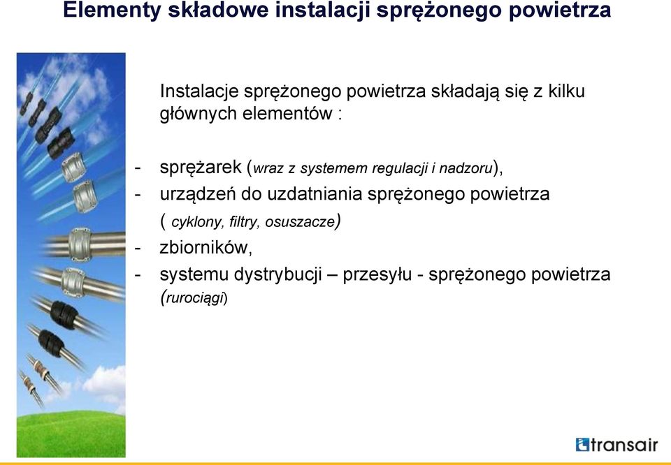 nadzoru), - urządzeń do uzdatniania sprężonego powietrza ( cyklony, filtry,