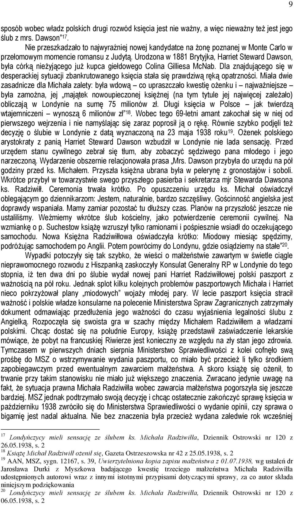 Urodzona w 1881 Brytyjka, Harriet Steward Dawson, była córką nieżyjącego już kupca giełdowego Colina Gilliesa McNab.