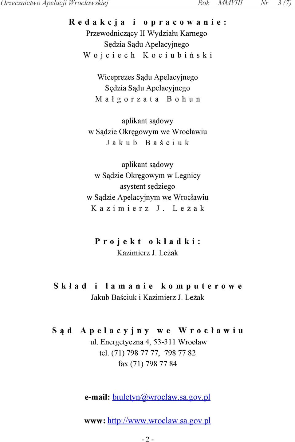 Apelacyjnym we Wrocławiu K a z i m i e r z J. L e ż a k P r o j e k t o k ł a d k i : Kazimierz J. Leżak S k ł a d i ł a m a n i e k o m p u t e r o w e Jakub Baściuk i Kazimierz J.