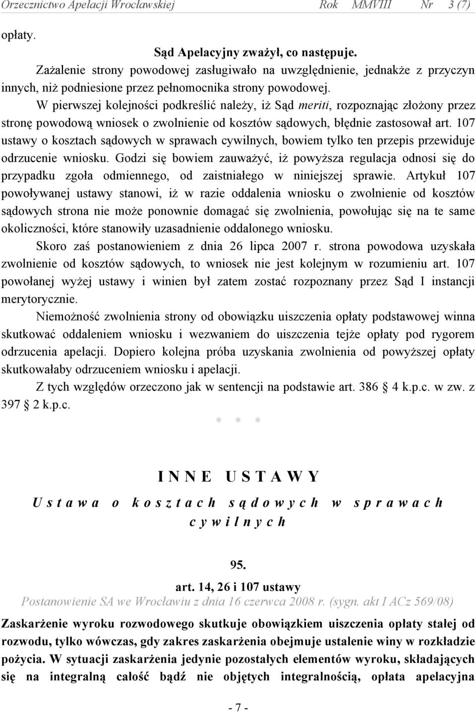 107 ustawy o kosztach sądowych w sprawach cywilnych, bowiem tylko ten przepis przewiduje odrzucenie wniosku.