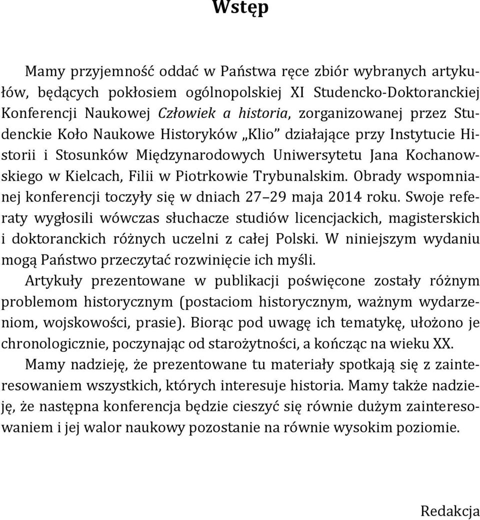 Obrady wspomnianej konferencji toczyły się w dniach 27 29 maja 2014 roku.