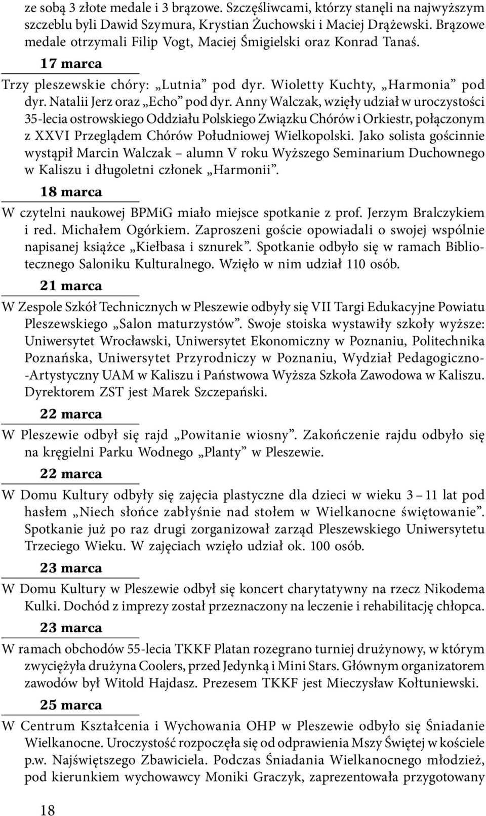 Anny Walczak, wzięły udział w uroczystości 35-lecia ostrowskiego Oddziału Polskiego Związku Chórów i Orkiestr, połączonym z XXVI Przeglądem Chórów Południowej Wielkopolski.