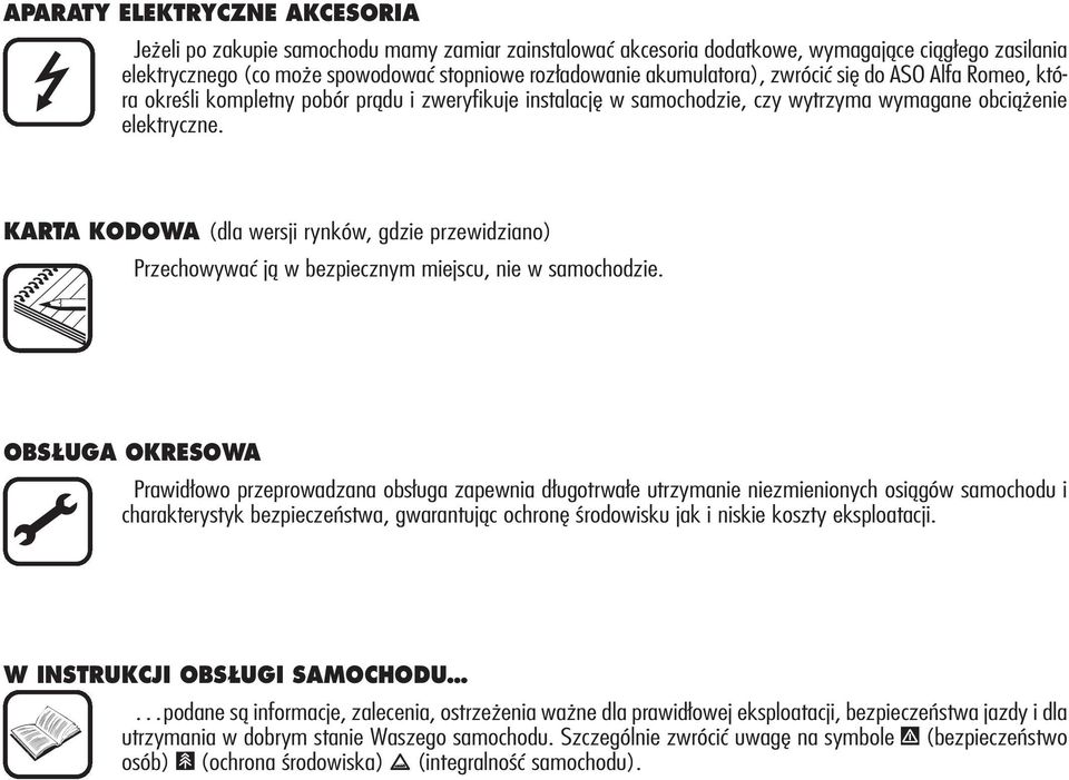 KARTA KODOWA (dla wersji rynków, gdzie przewidziano) Przechowywać ją w bezpiecznym miejscu, nie w samochodzie.