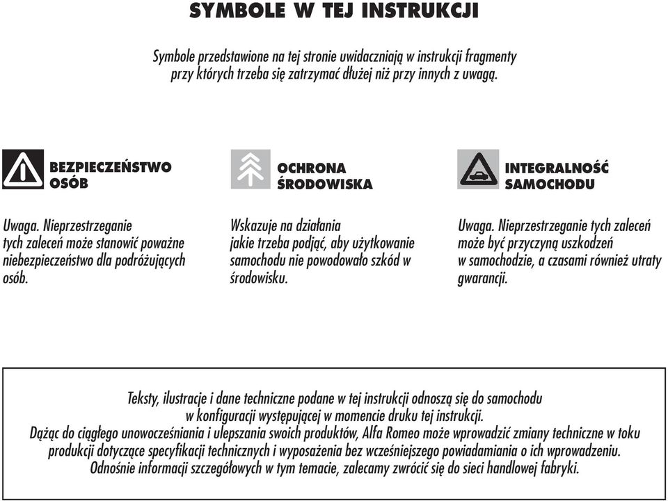 Wskazuje na działania jakie trzeba podjąć, aby użytkowanie samochodu nie powodowało szkód w środowisku. Uwaga.