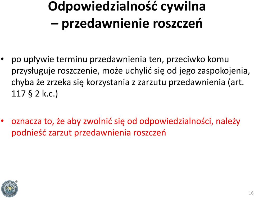 chyba że zrzeka się korzystania z zarzutu przedawnienia (art. 117 2 k.c.) oznacza