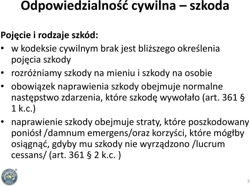 zdarzenia, które szkodę wywołało (art. 361 1 k.c.