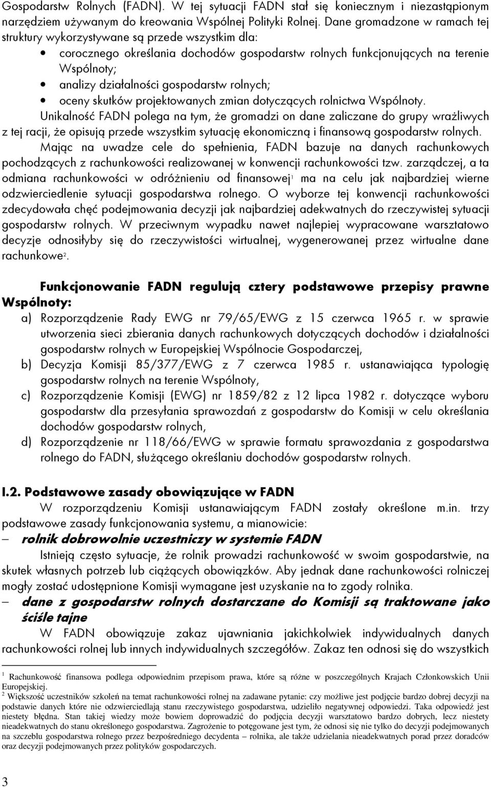 gospodarstw rolnych; oceny skutków projektowanych zmian dotyczących rolnictwa Wspólnoty.