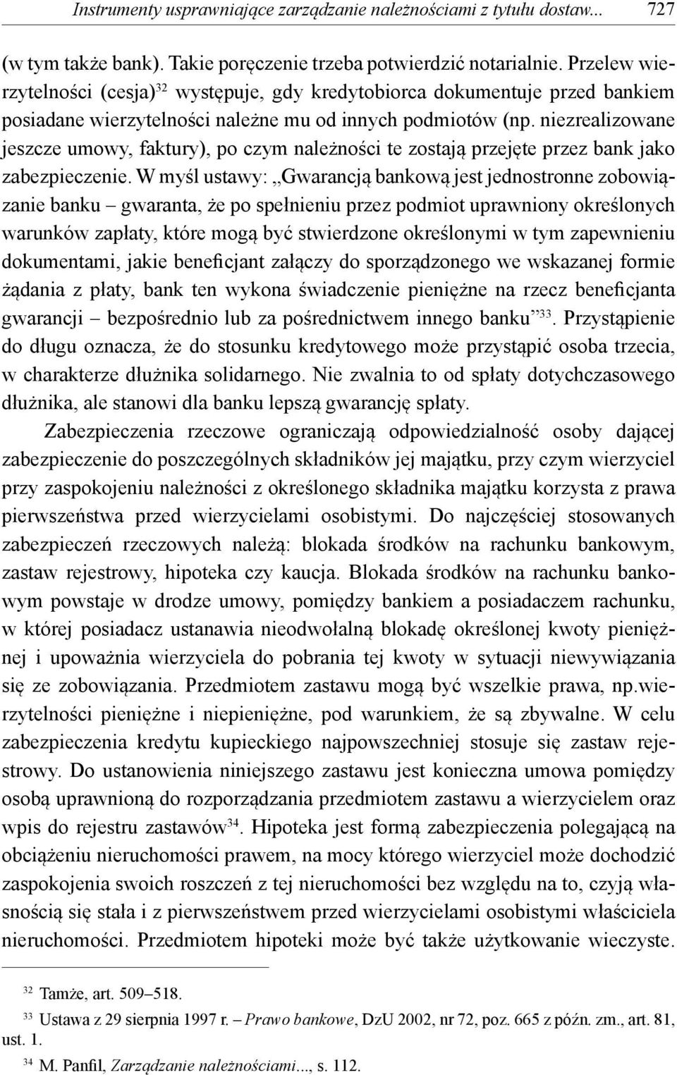 niezrealizowane jeszcze umowy, faktury), po czym należności te zostają przejęte przez bank jako zabezpieczenie.