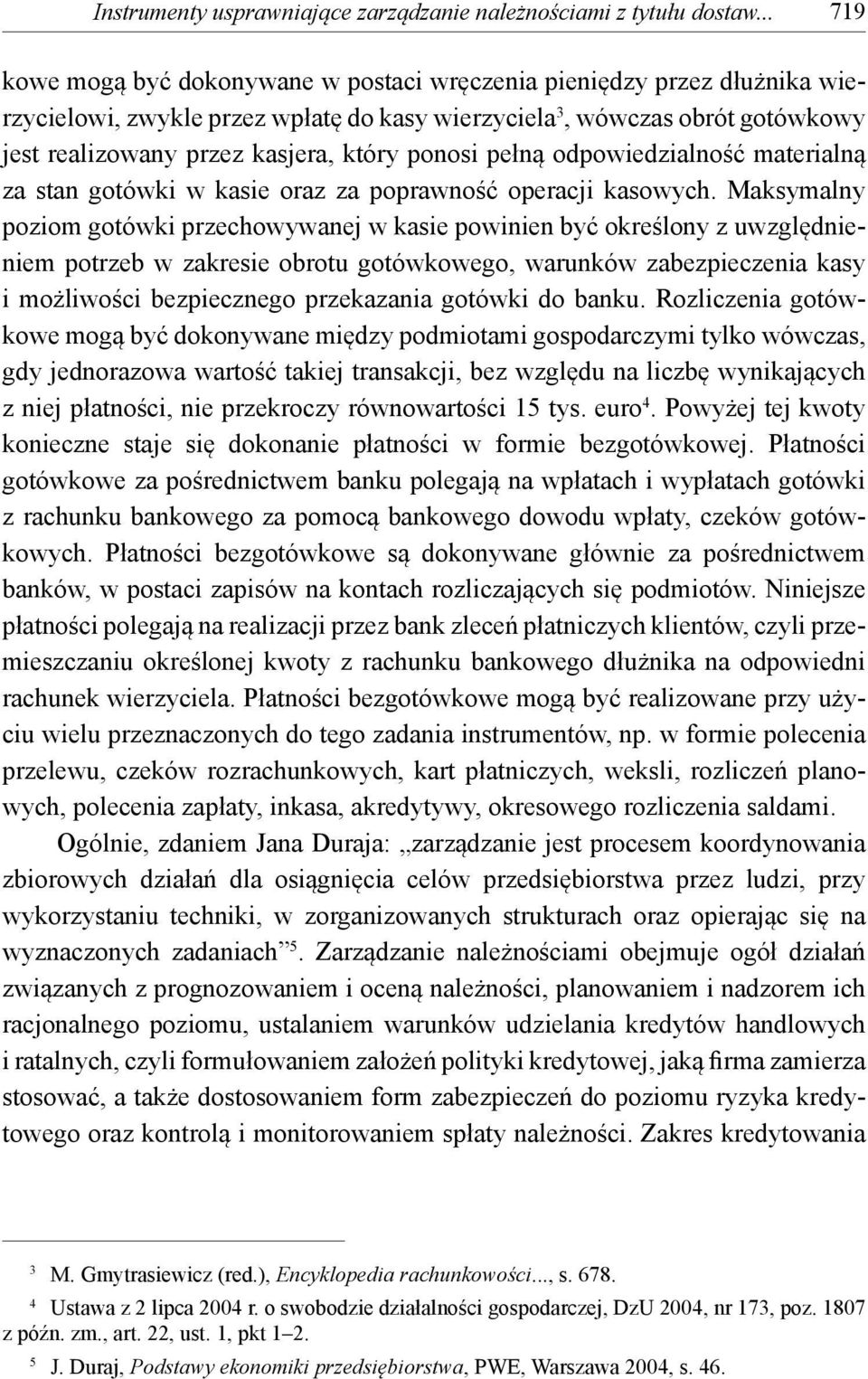 ponosi pełną odpowiedzialność materialną za stan gotówki w kasie oraz za poprawność operacji kasowych.