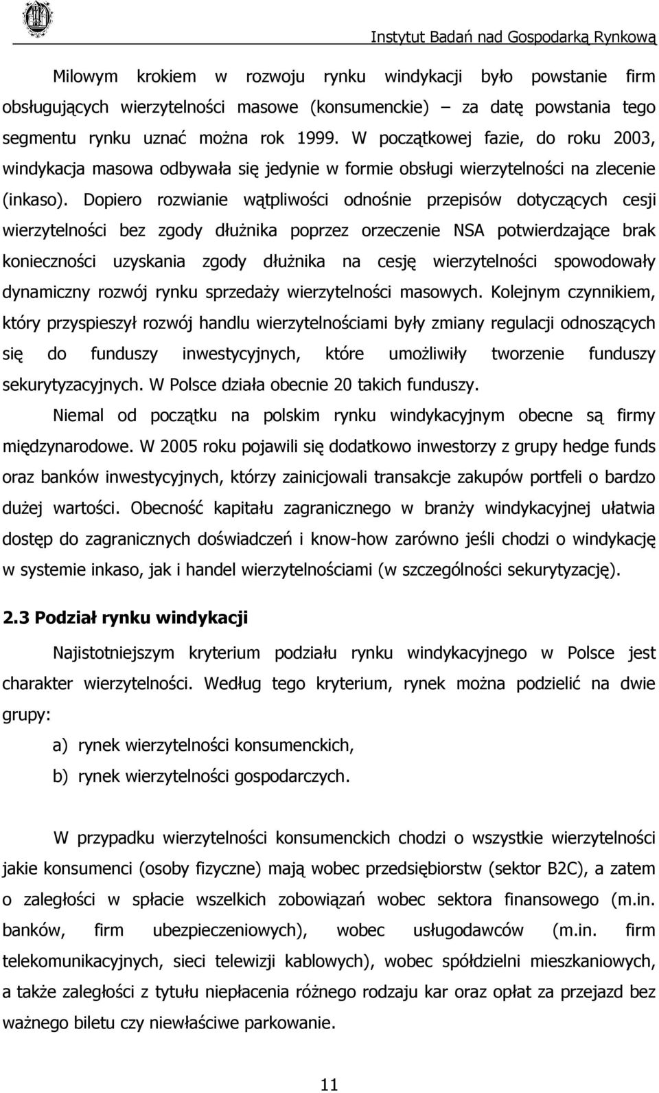 Dopiero rozwianie wątpliwości odnośnie przepisów dotyczących cesji wierzytelności bez zgody dłużnika poprzez orzeczenie NSA potwierdzające brak konieczności uzyskania zgody dłużnika na cesję