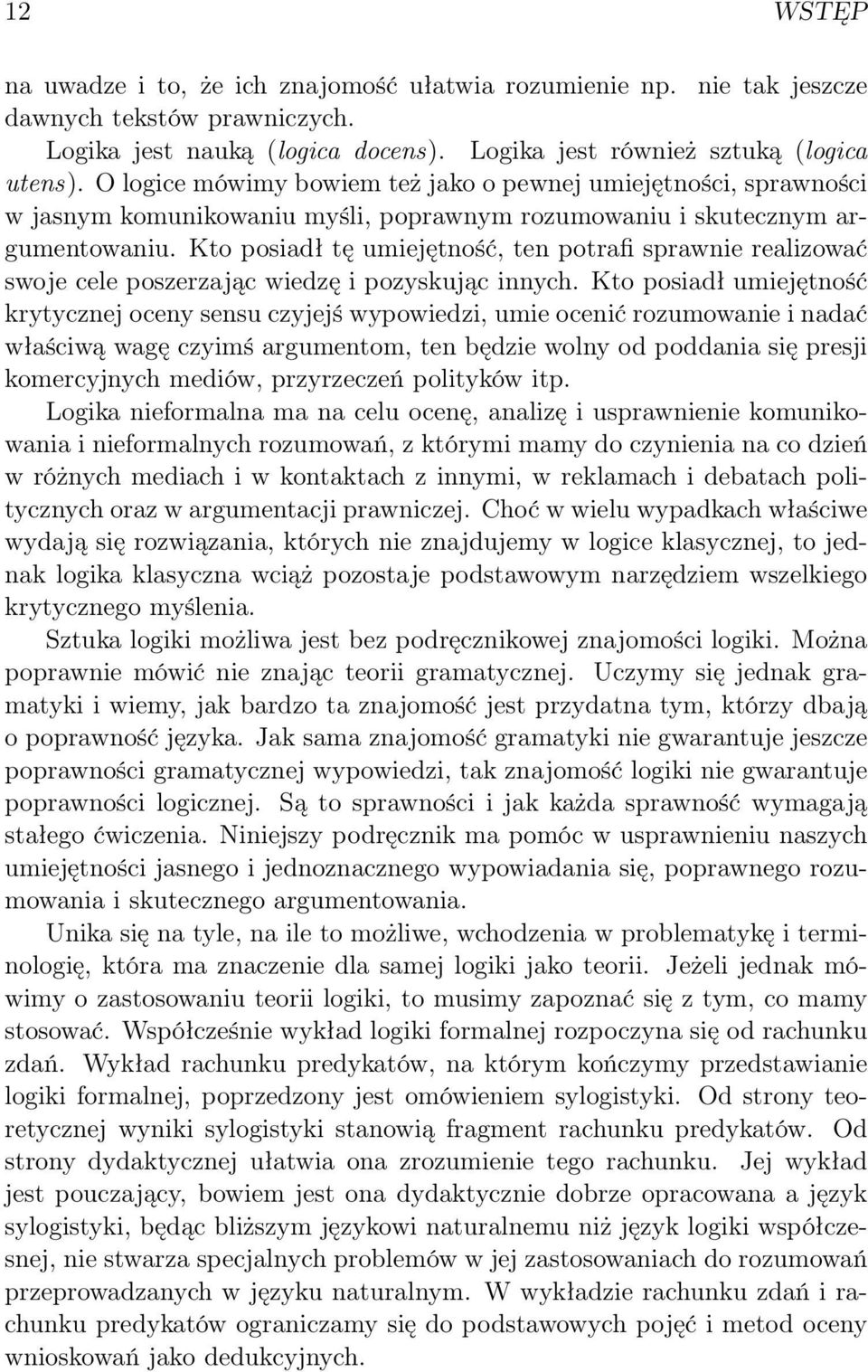 Kto posiadł tę umiejętność, ten potrafi sprawnie realizować swoje cele poszerzając wiedzę i pozyskując innych.