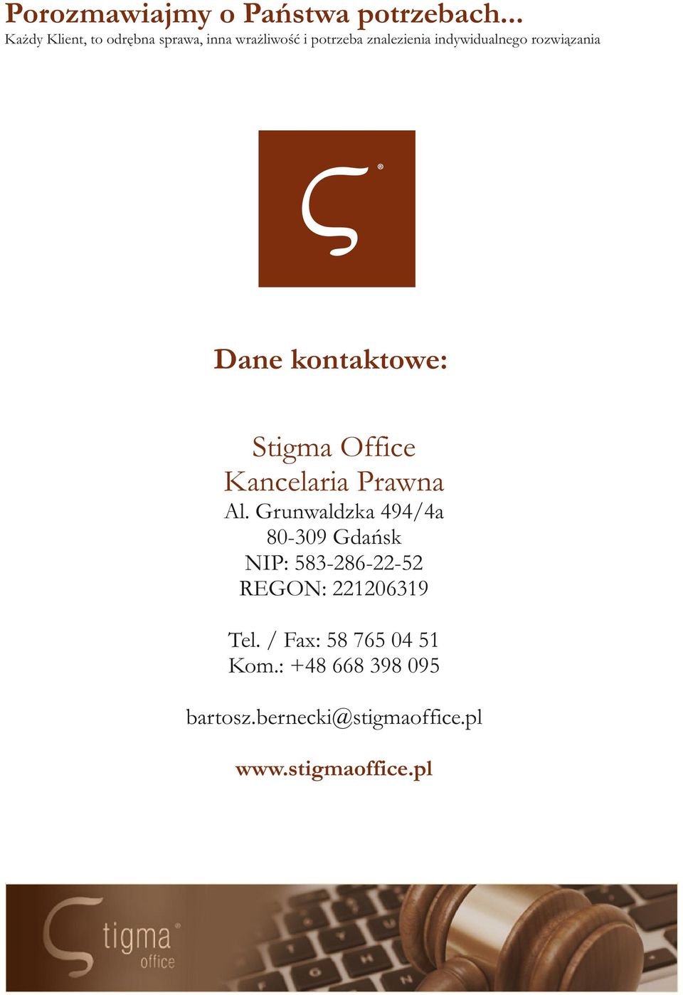 rozwiązania Dane kontaktowe: Stigma Office Kancelaria Prawna Al.