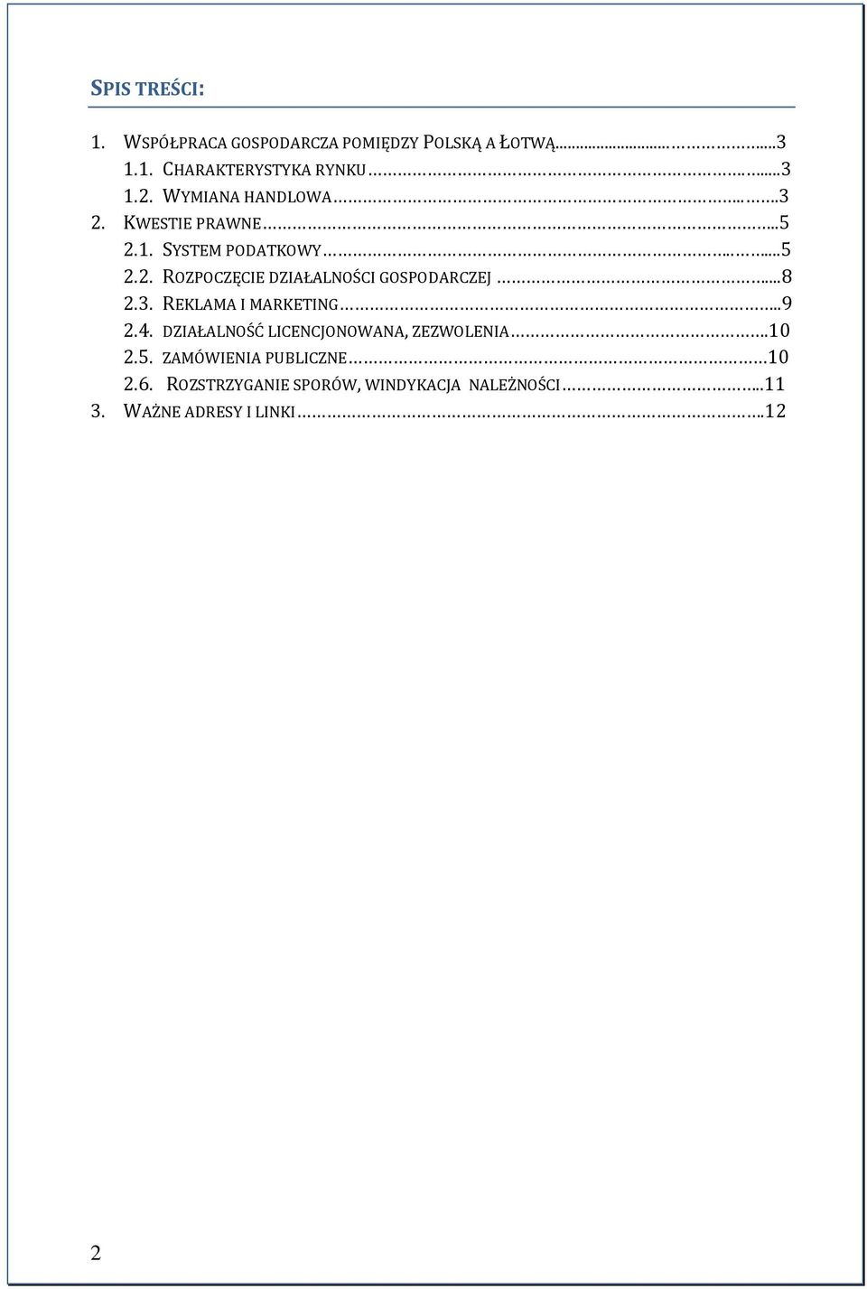 ..8 2.3. REKLAMA I MARKETING..9 2.4. DZIAŁALNOŚĆ LICENCJONOWANA, ZEZWOLENIA.10 2.5.