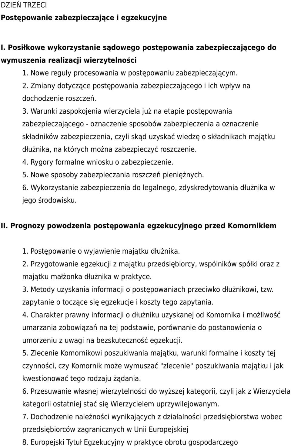 Warunki zaspokojenia wierzyciela już na etapie postępowania zabezpieczającego - oznaczenie sposobów zabezpieczenia a oznaczenie składników zabezpieczenia, czyli skąd uzyskać wiedzę o składnikach