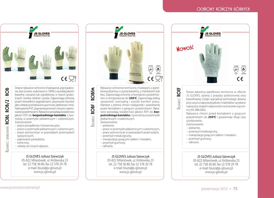 Nakropienie PVC poprawia pewność chwytu i operowanie przedmiotami. Rękawice posiadają świadectwo jakości PZH do bezpośredniego kontaktu z żywnością w przemyśle piekarniczym i cukierniczym.