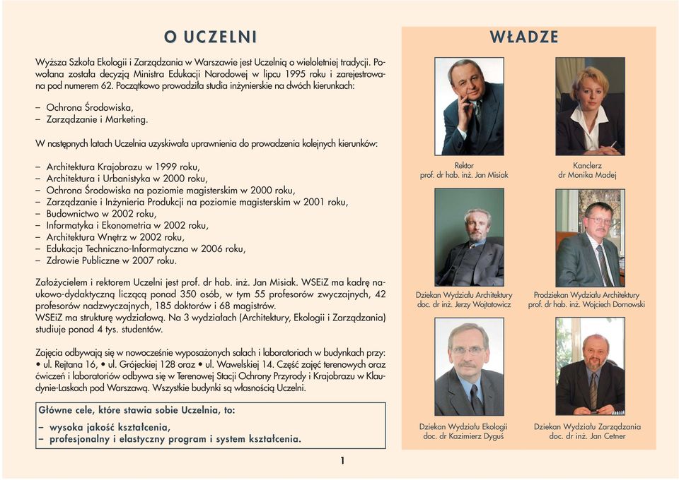 Początkowo prowadziła studia inżynierskie na dwóch kierunkach: Ochrona Środowiska, Zarządzanie i Marketing.