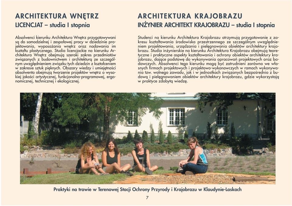 Studia licencjackie na kierunku Architektura Wnętrz obejmują szeroki zakres przedmiotów związanych z budownictwem i architekturą ze szczególnym uwzględnieniem związku tych dziedzin z kształceniem w