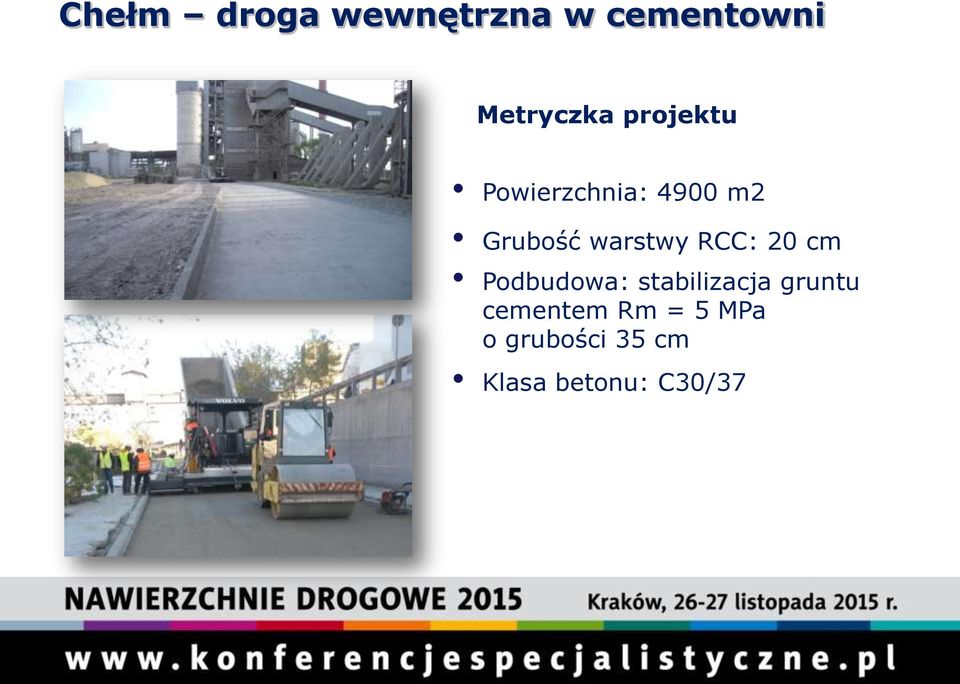 RCC: 20 cm Podbudowa: stabilizacja gruntu
