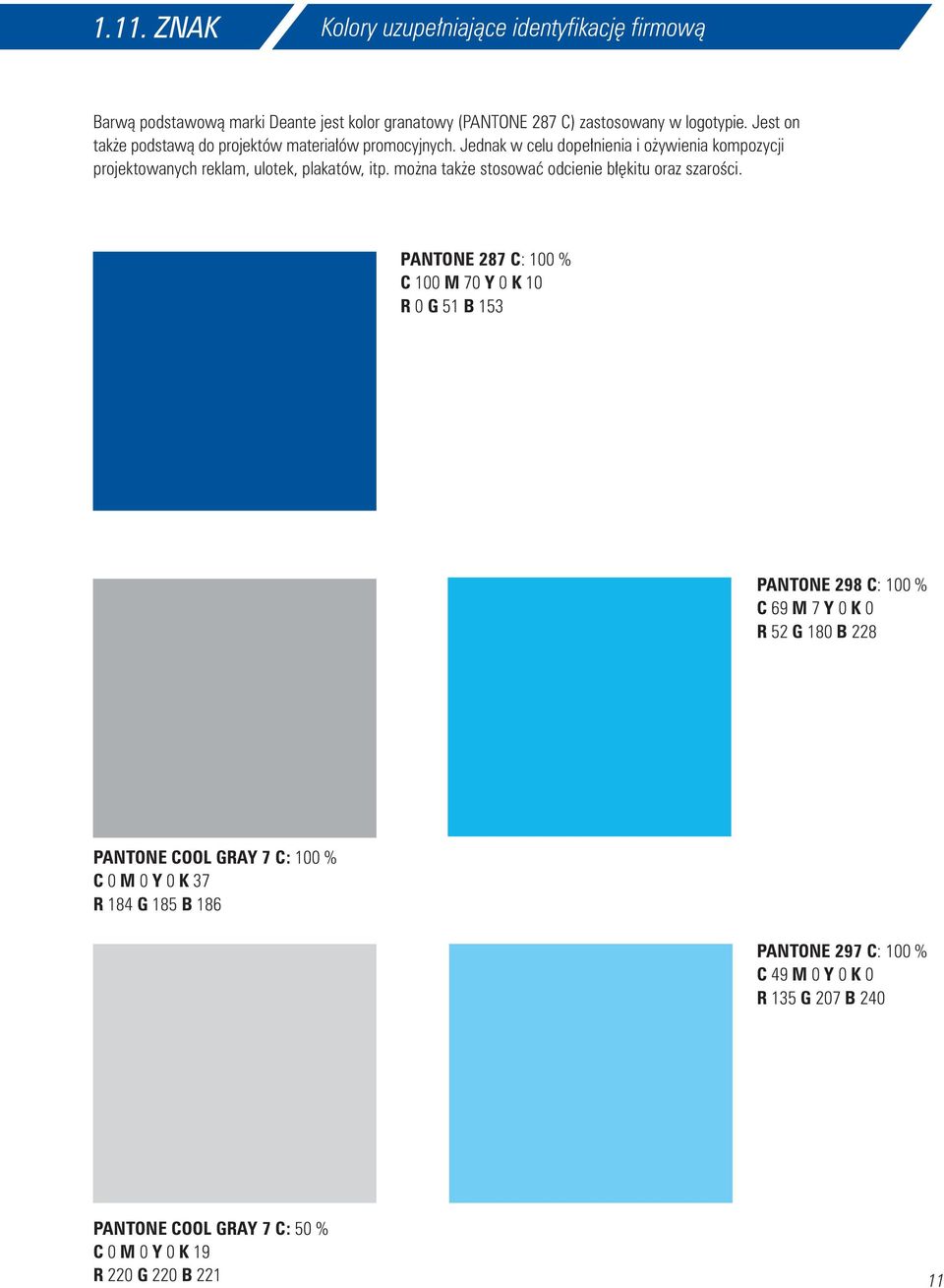 można także stosować odcienie błękitu oraz szarości.