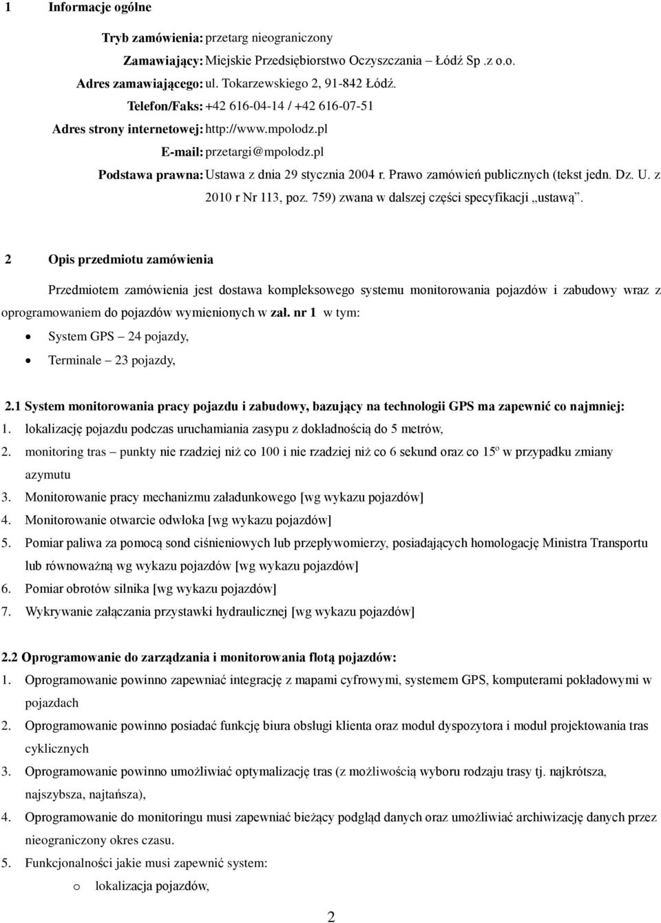 Praw zamówień publicznych (tekst jedn. Dz. U. z 2010 r Nr 113, pz. 759) zwana w dalszej części specyfikacji ustawą.